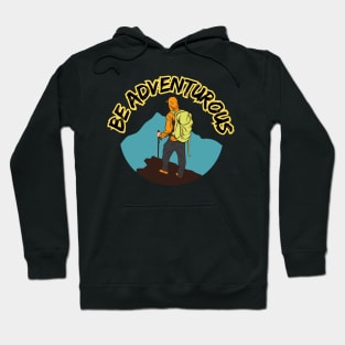 Be adventurous Hoodie